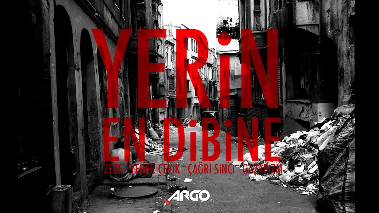 Zeze & Yener Çevik & Çağrı Sinci & Gazapizm - Yerin En Dibine