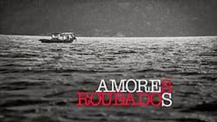 Украденная любовь / Amores Roubados (2014)