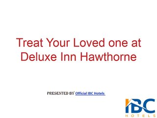 Treat Your Loved one at Deluxe Inn Hawthorne