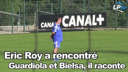 Eric Roy a rencontré Guardiola et Bielsa, il raconte
