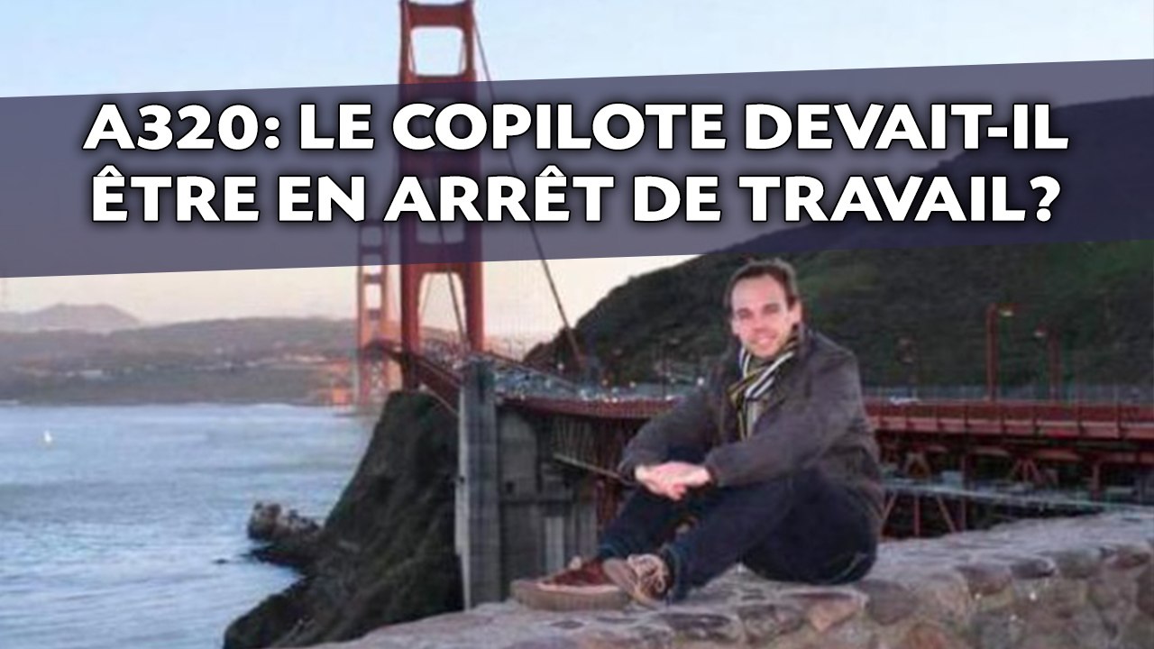 A320: Le copilote a caché qu'il était en arrêt de travail le jour de l'accident