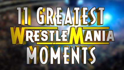 11 Greatest WrestleMania Moments