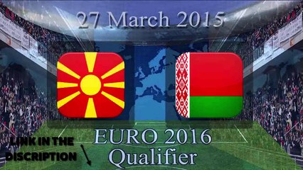 Macedonia vs Belarus 27/03/2015 Livestream