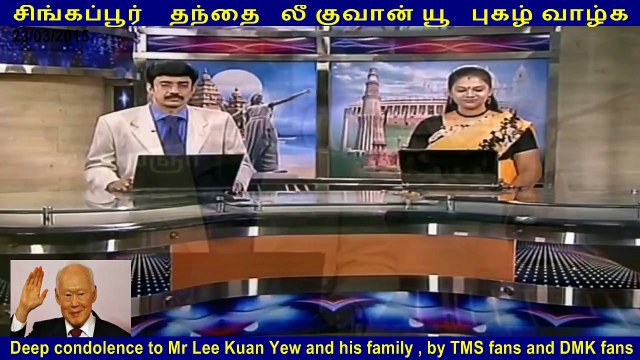Deep condolence to Mr Lee Kuan Yew and his family , by TMS fans and DMK fans PART 2