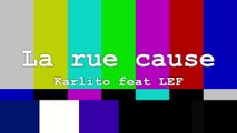 La rue cause - Karlito feat LEF