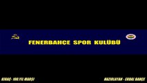 KIRAÇ - FENERBAHÇE 100.YIL MARŞI