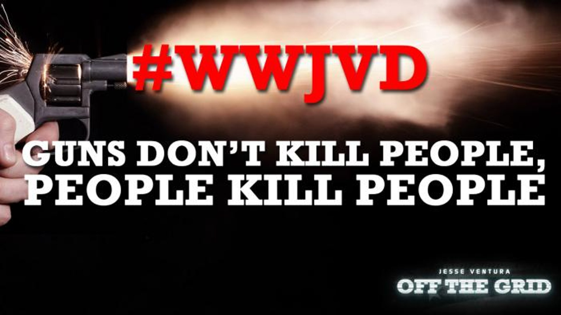 #WWJVD: Guns Don't Kill People, People Kill People