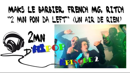 2mn HiPop Episode 02 - 2mn Pon Da Left (Un air de rien)