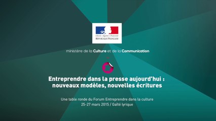 Entreprendre dans la presse aujourd'hui, nouveaux formats, nouvelles écritures
