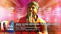 Main Hoon Deewana Tera(MBA SWAG) Full Audio Song -Meet Bros Anjjan ft. Arijit Singh -Ek Paheli Leela
