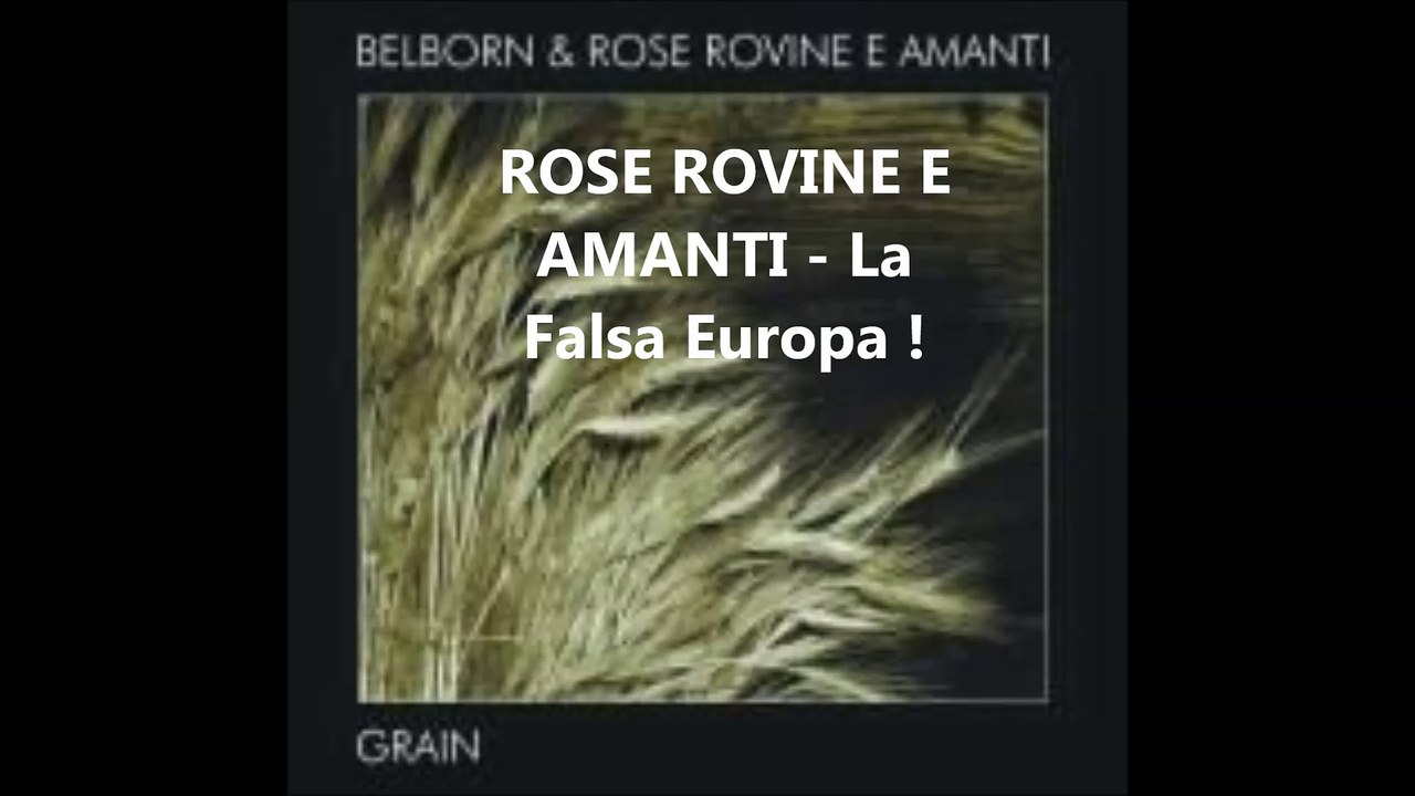 ROSE ROVINE E AMANTI - La Falsa Europa !