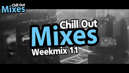 Chill Out Mixes Weekmix 11 (2015)