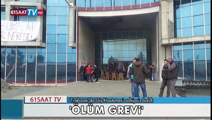 Trabzon'da Diş Hastanesi sahipsiz kaldı, 'ölüm grevi'ne girdiler