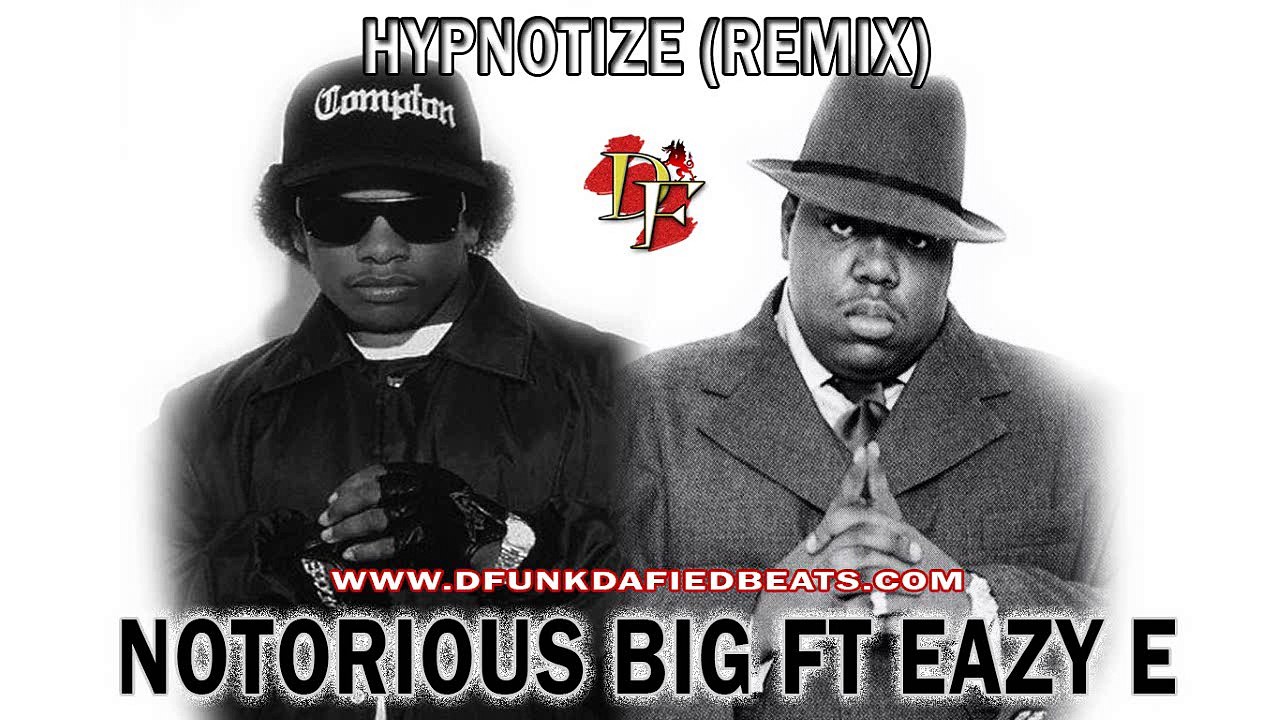 Notorious BIG ft. Eazy E - Hypnotize (West Coast  - D.J. Hill Music Remix)