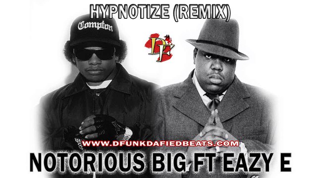 Notorious BIG ft. Eazy E - Hypnotize (West Coast - D.J. Hill Music Remix)
