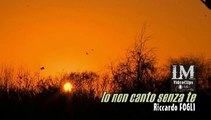 IO NON CANTO SENZA TE   (Riccardo Fogli)