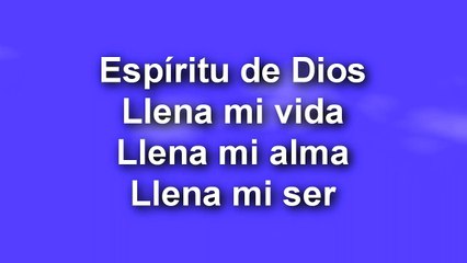 13. ESPIRITU DE DIOS LLENA MI VIDA