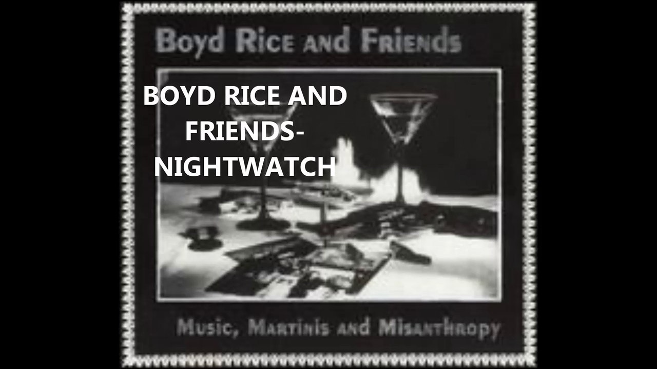 BOYD RICE AND FRIENDS-NIGHTWATCH