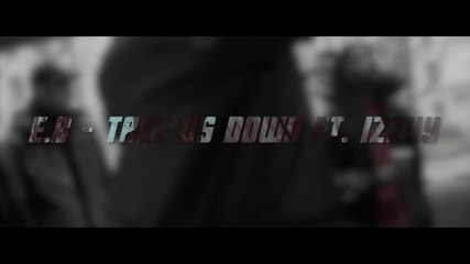 EB - Take us down Ft Izzyy. Prod by. salo
