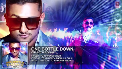 One Bottle Down FULL SONG (Audio) _ Yo Yo Honey Singh