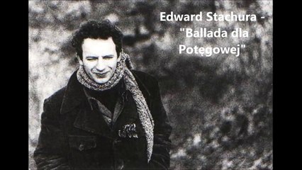 Edward Stachura - Ballada dla Potęgowej