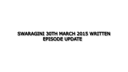 Swaragini 30th March 2015 Written Episode Update