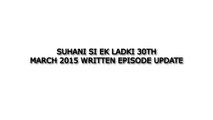Suhani Si Ek Ladki 30th March 2015 Written Episode Update