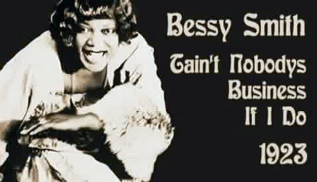 Bessy Smith - Tain't Nobodys Business If I Do (1923)