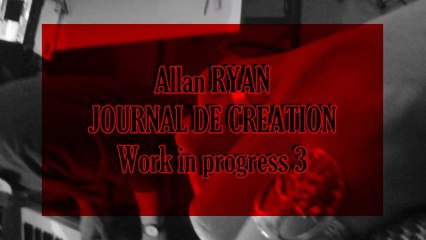 Allan RYAN - Journal de création (work in progress #3)