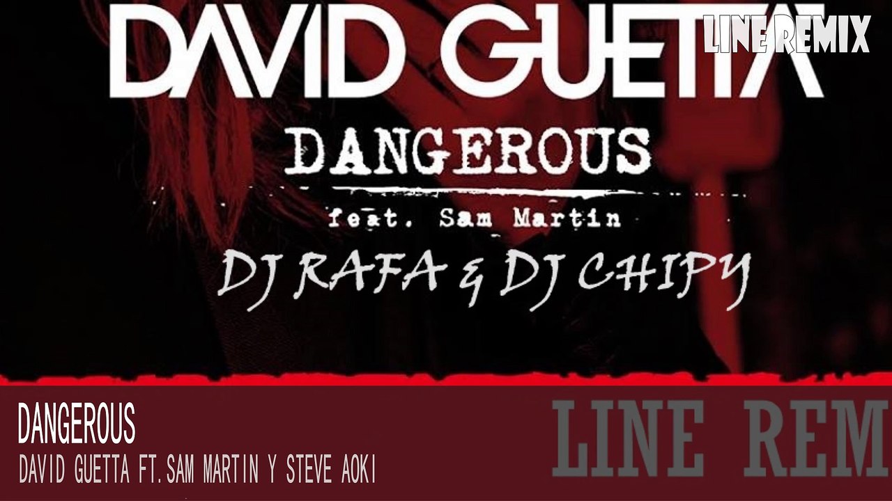 DANGEROUS- Dj Rafa & Dj Chipy- DAVID GUETTA FT.  SAM MARTIN Y STEVE AOKI
