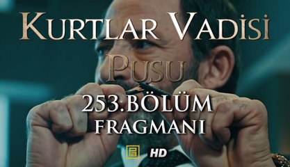Kurtlar Vadisi Pusu 253. Bölüm Fragmanı