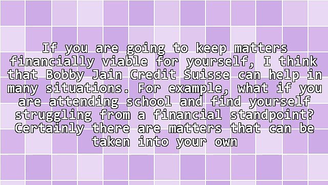 Bobby Jain Credit Suisse: How Can Students Become Helped?