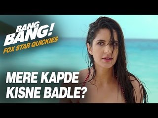 Fox Star Quickies : Bang Bang - Mere Kapde Kisne Badli?