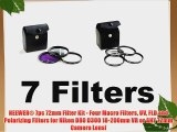 NEEWER? 7pc 72mm Filter Kit - Four Macro Filters UV FLD and Polarizing Filters for Nikon D80
