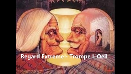 Regard Extreme - Trompe L'Oeil
