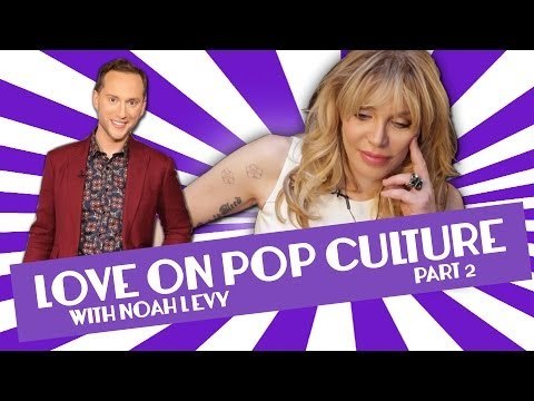 Courtney Love on Pop Culture with Noah Levy Part2