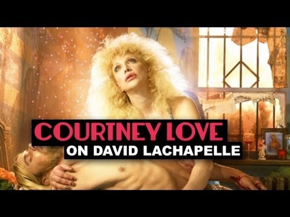 Courtney Love on David LaChapelle