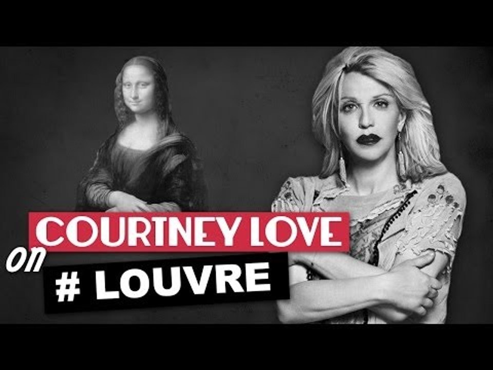 Courtney Love on "The Louvre"