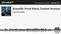Interview - Scientific proof: Human race was created by Aliens