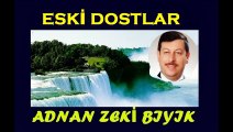 ESKİ DOSTLAR-ADNAN ZEKİ BIYIK (MÜZİSYEN MÜFTÜ)