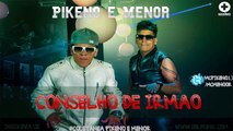 Mc Pikeno e Menor - Conselho De Irmao