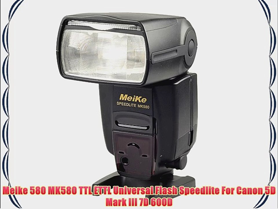 Meike 580 MK580 TTL ETTL Universal Flash Speedlite For Canon 5D Mark III 7D 600D