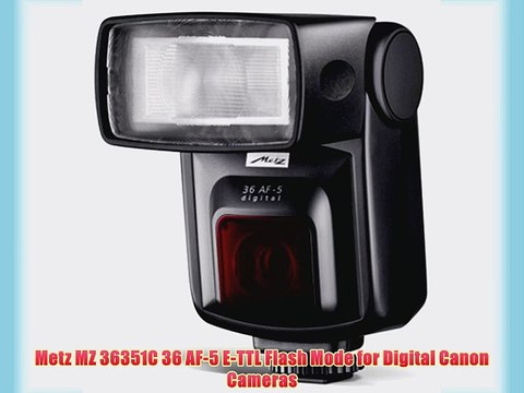 Metz MZ 36351C 36 AF-5 E-TTL Flash Mode for Digital Canon Cameras