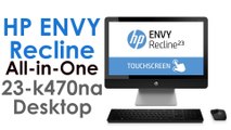 HP ENVY Recline All-in-One 23-k470na Desktop