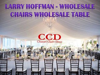 Larry Hoffman - Wholesale Chairs Wholesale Table