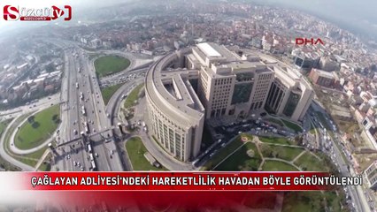 Havadan görüntülerle Çağlayan Adliyesi'ndeki hareketlilik