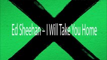 Ed Sheehan – I Will Take You Home (Audio)