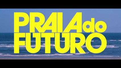 PRAIA DO FUTURO - Bande-annonce