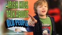 Irish Kids Share Their Views on 'Old People'