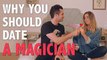 4 Reasons Dating a Magician Is Actually Magical